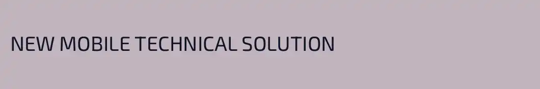 NEW MOBILE TECHNICAL SOLUTION